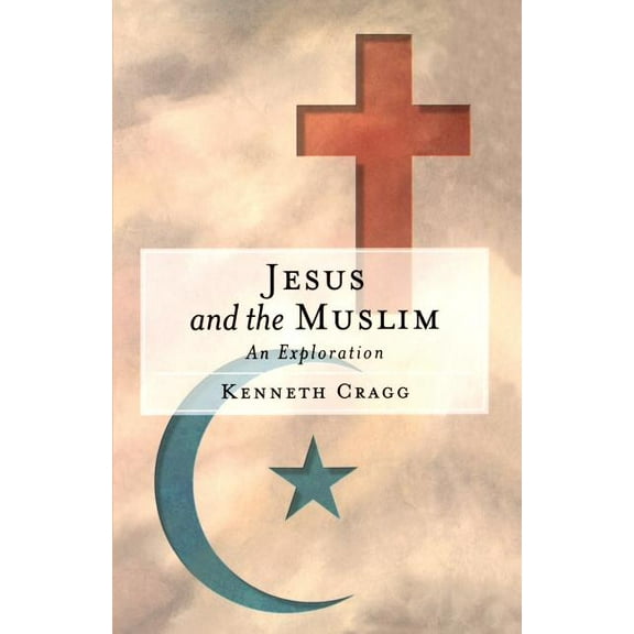 Jesus and the Muslim : An Exploration (Paperback)