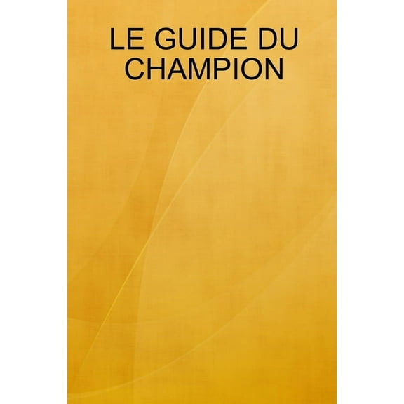 LE GUIDE DU CHAMPION
