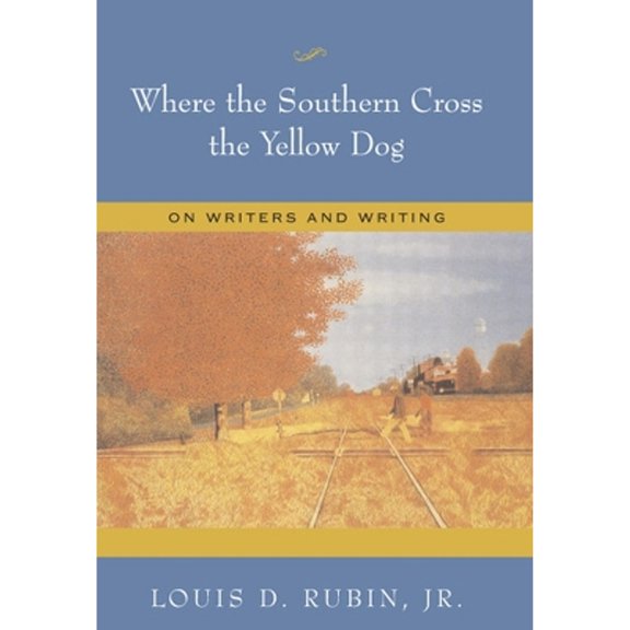 Pre-Owned Where the Southern Cross the Yellow Dog: On Writers and Writing (Hardcover) 0826216080 9780826216083