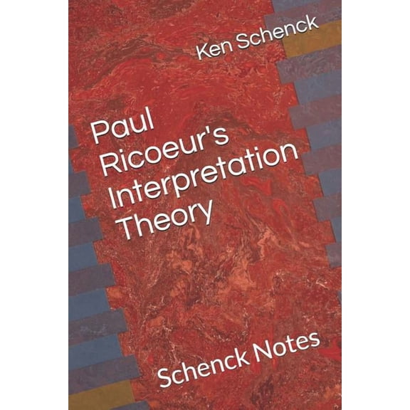 Paul Ricoeur's Interpretation Theory: Schenck Notes, (Paperback)