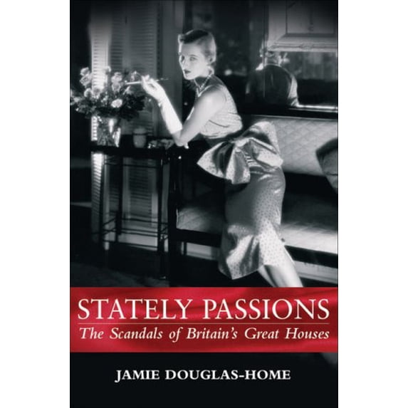 Pre-Owned Stately Passions: The Scandals of Britain's Great Houses (Hardcover) 1843171546 9781843171546