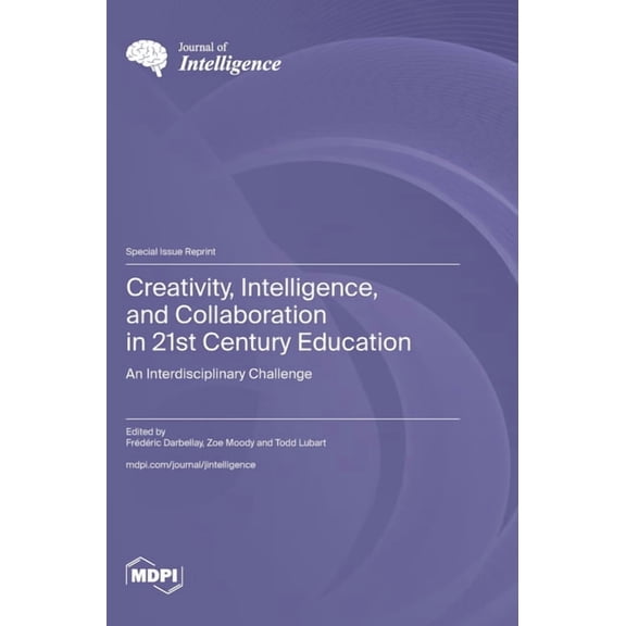 Creativity, Intelligence, and Collaboration in 21st Century Education: An Interdisciplinary Challenge, (Hardcover)