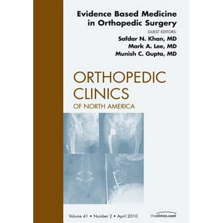 Evidence Based Medicine in Orthopedic Surgery, An Issue of Orthopedic Clinics - E-Book - Volume 41-2 -