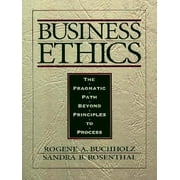 Business Ethics: The Pragmatic Path Beyond Principles to Process [Paperback - Used]