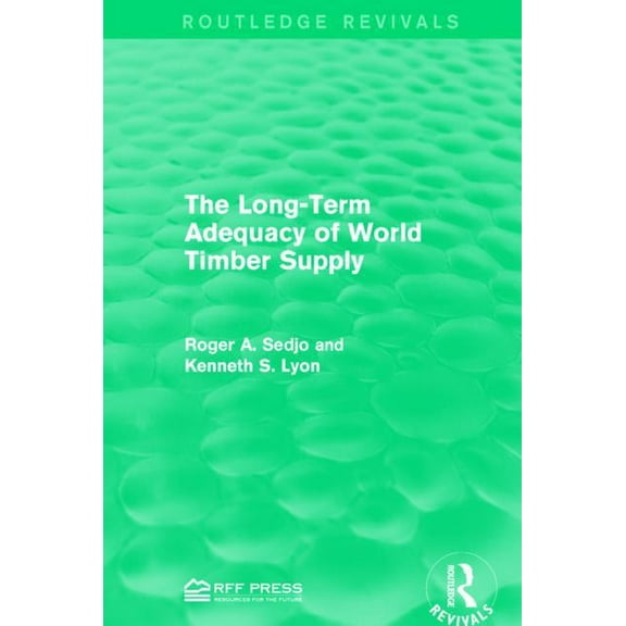 Routledge Revivals The Long-Term Adequacy of World Timber Supply, (Paperback)