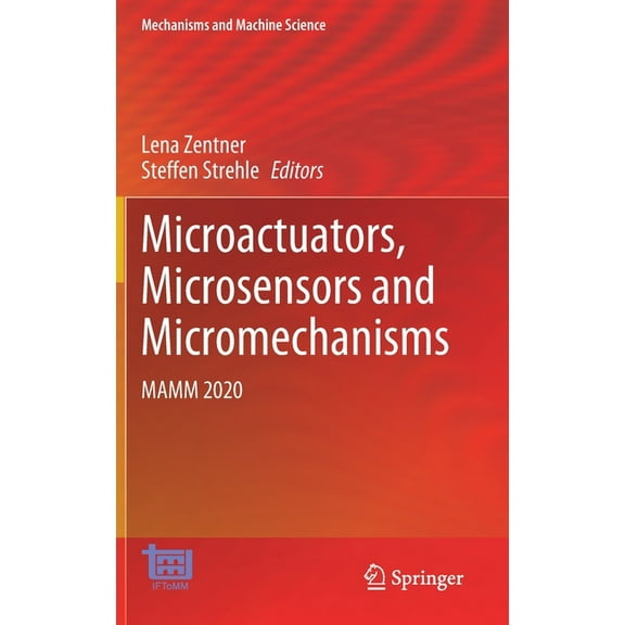 Mechanisms and Machine Science Microactuators, Microsensors and Micromechanisms: Mamm 2020, Book 96, (Hardcover)