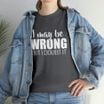 thumbnail image 7 of I May Be Wrong But I Doubt It Shirt - Funny Narcissist Gift Tee - ID: 328, 7 of 7