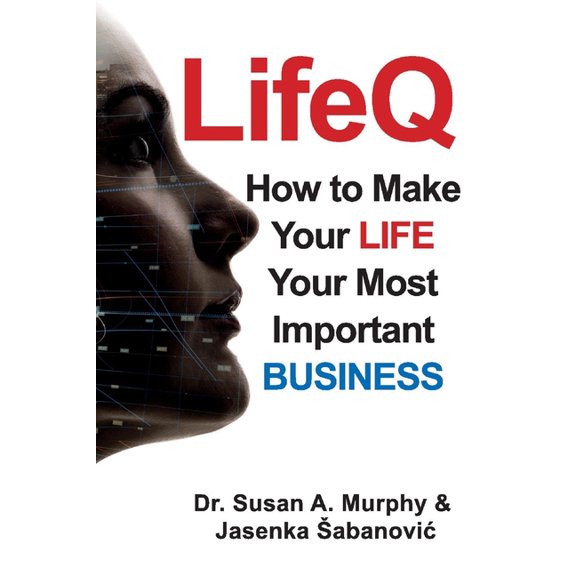 LifeQ : How To Make Your Life Your Most Important Business (Paperback)