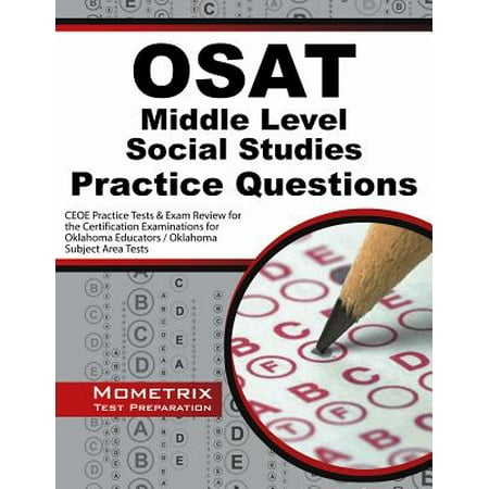 Osat Middle Level Social Studies Practice Questions : Ceoe Practice Tests & Exam Review for the Certification Examinations for Oklahoma Educators / Oklahoma Subject Area
