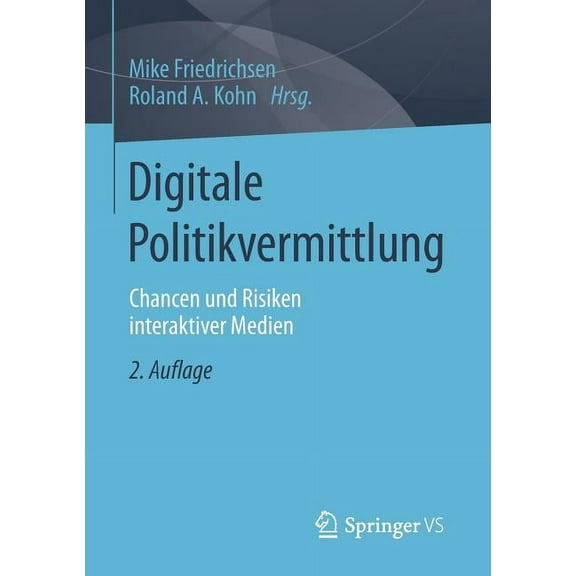 Digitale Politikvermittlung: Chancen Und Risiken Interaktiver Medien, (Paperback)