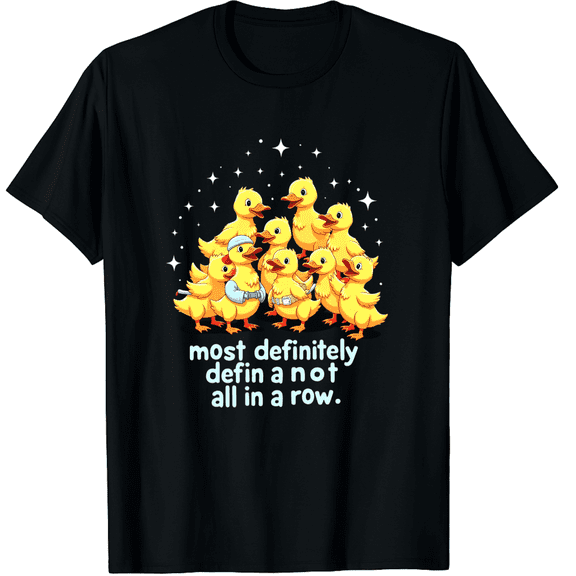 Most Definitely Not All In A Row Funny Duck Mental Health Graphic Black T-Shirt for Men and Women