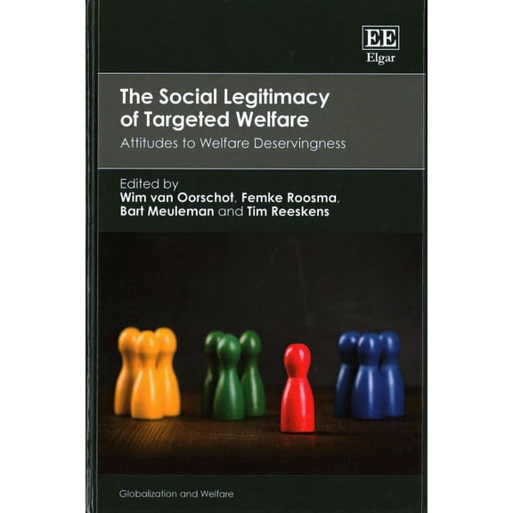 Social Legitimacy of Targeted Welfare : Attitudes to Welfare Deservingness