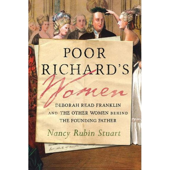 Poor Richard's Women : Deborah Read Franklin and the Other Women Behind the Founding Father (Hardcover)