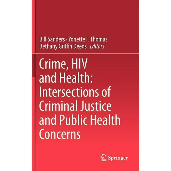Crime, HIV and Health: Intersections of Criminal Justice and Public Health Concerns, (Hardcover)