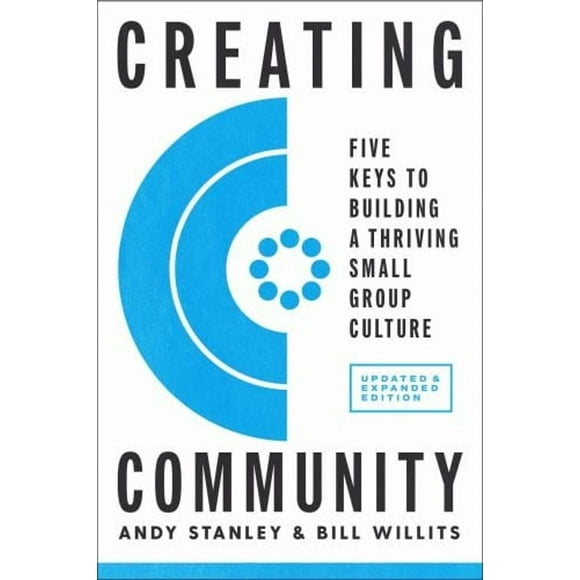 Pre-Owned Creating Community, Revised and Updated Edition : Five Keys to Building a Thriving Small Group Culture (Paperback) 9780735291256