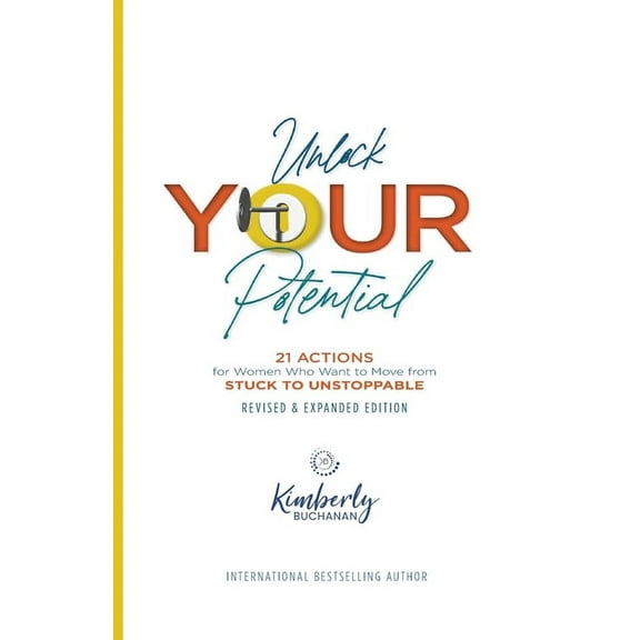 Unlock Your Potential: 21 Actions for Women Who Want to Move from STUCK to UNSTOPPABLE, (Paperback)