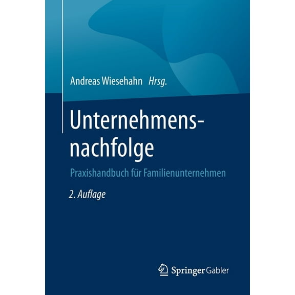 Unternehmensnachfolge: Praxishandbuch Für Familienunternehmen, (Paperback)