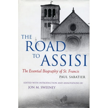 The Road to Assisi: The Essential Biography of St. Francis - (Best Biography Of St Francis Of Assisi)