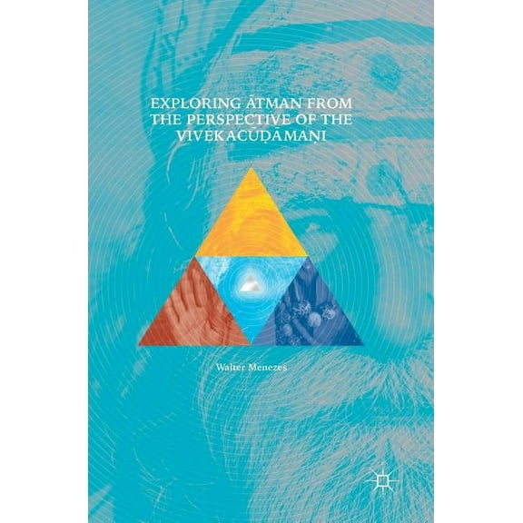 Exploring Ātman from the Perspective of the Vivekacūḍāmaṇi, (Hardcover)