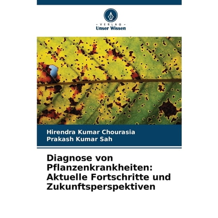 Diagnose von Pflanzenkrankheiten: Aktuelle Fortschritte und Zukunftsperspektiven (Paperback)