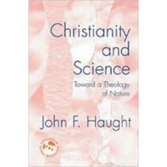 Pre-Owned Christianity and Science: Toward a Theology of Nature (Paperback) 1570757402 9781570757402