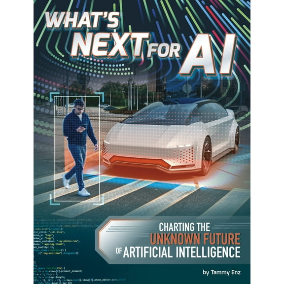 AI and Your World What's Next for AI: Charting the Unknown Future of Artificial Intelligence, (Paperback)