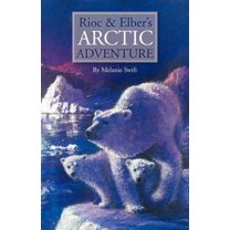 Rioc and Elber's Arctic Adventure (Paperback)