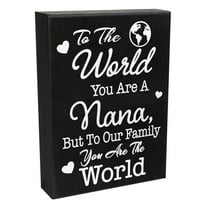 JennyGems To the World You Are a Nana, But To Our Family You Are the World Wood Sign, Birthday Gifts for Nana, Nana Gifts, Made in USA