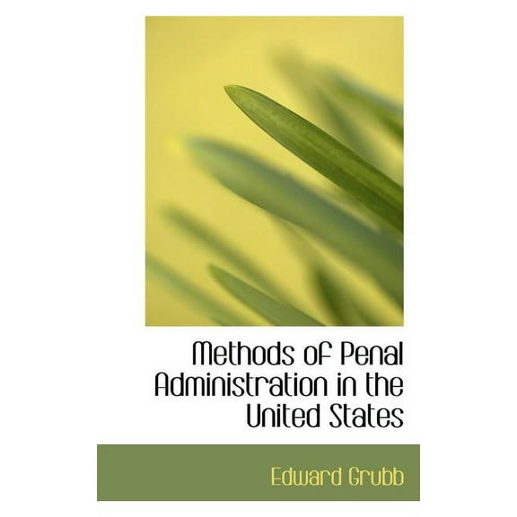 Methods of Penal Administration in the United States (Paperback)