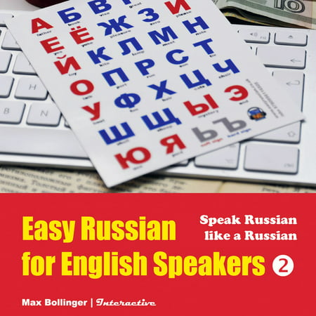 Easy Russian for English Speakers: Fly on a Russian Spaceship; Talk about planet Earth and listen to Yuri Gagarin, William Shakespeare and Anton Chekhov in Russian, Volume 2 -