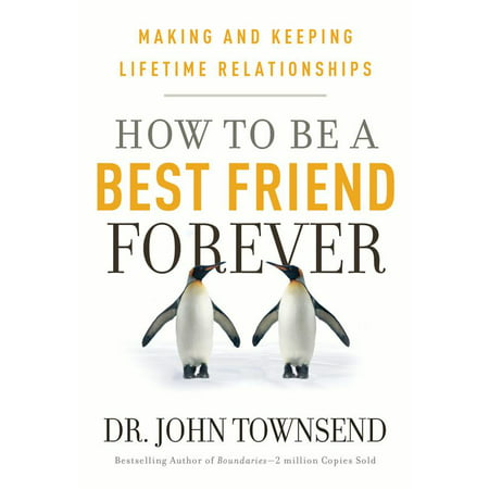 How to be a Best Friend Forever : Making and Keeping Lifetime (Best Friend Relationship Advice)