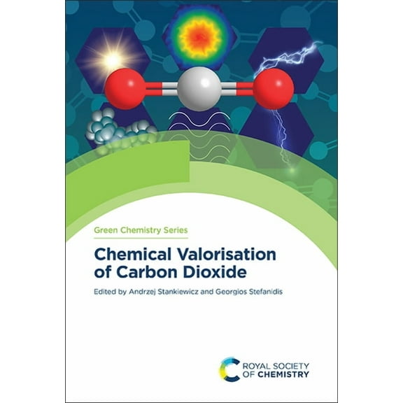 Green Chemistry Chemical Valorisation of Carbon Dioxide, Book 74, (Hardcover)