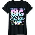 thumbnail image 2 of 100% Cotton I'm Going To Be A Big Sister Again 2026 Baby Announcement T-Shirt, 2 of 5