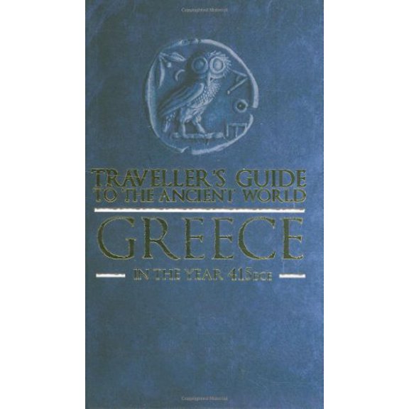 Pre-Owned TRAVELLER'S GUIDE TO THE ANCIENT WORLD: GREECE: IN THE YEAR 415 BCE (TRAVELLER'S GUIDE TO THE ANCIENT WORLD) by ERIC CHALINE (2008-05-03), 9780715329191, 0715329197, Hardcover,