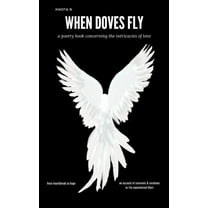 Kwotacollective: When Doves Fly: a poetry book concerning the intricacies of love (Series #1) (Paperback)