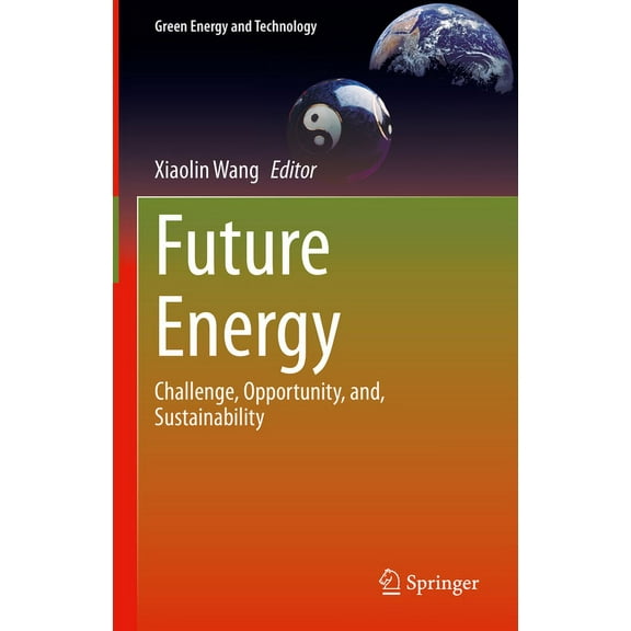 Green Energy and Technology Future Energy: Challenge, Opportunity, And, Sustainability, (Hardcover)