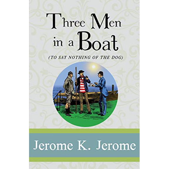 Pre-Owned Three Men in a Boat (To Say Nothing of the Dog): (Illustrated), 9781951570224, 1951570227, Paperback,
