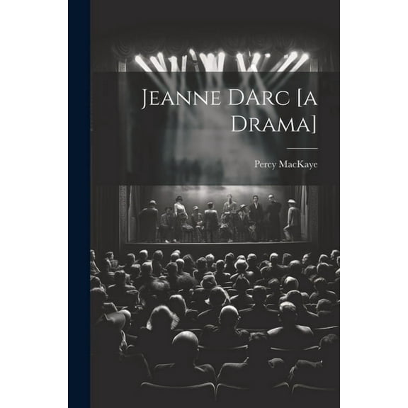 Jeanne DArc [a Drama] (Paperback)