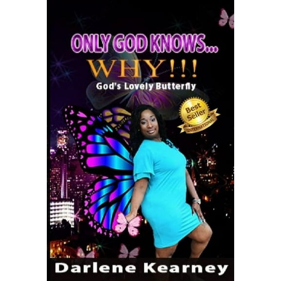 Only God Knows...Why!!!: God's Lovely Butterfly (Paperback)