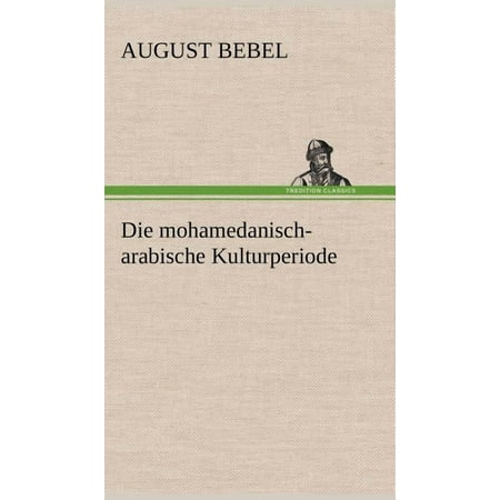 Die Mohamedanisch-Arabische Kulturperiode (Hardcover)