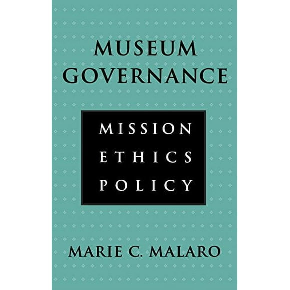 Pre-Owned: Museum Governance. Mission, Ethics, Policy (Paperback, 9781560983637, 1560983639)