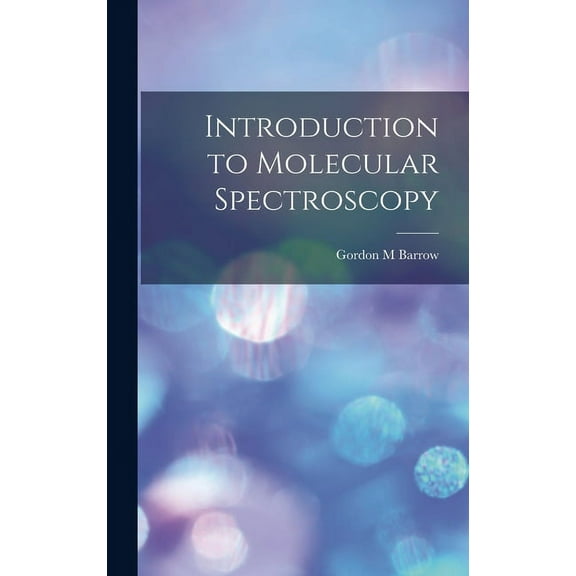 Introduction to Molecular Spectroscopy, (Hardcover)