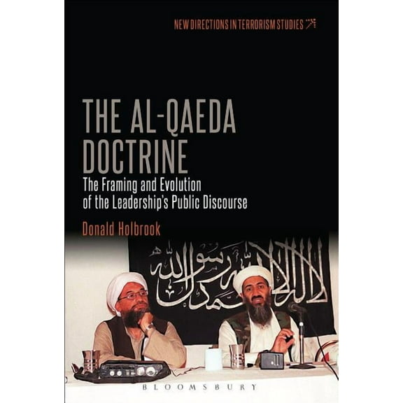 New Directions in Terrorism Studies The Al-Qaeda Doctrine: The Framing and Evolution of the Leadership's Public Discourse, (Paperback)