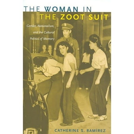 3 Piece Zoot Suit - The Woman in the Zoot Suit : Gender, Nationalism, and the Cultural Politics of Memory