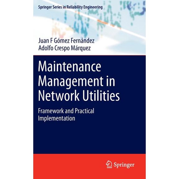 Springer Reliability Engineering Maintenance Management in Network Utilities: Framework and Practical Implementation, (Hardcover)