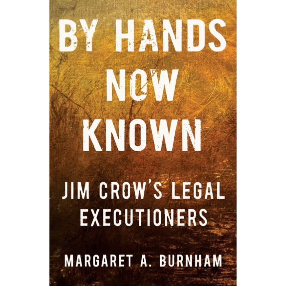 Pre-Owned By Hands Now Known: Jim Crow's Legal Executioners (Hardcover) 0393867854 9780393867855