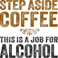 thumbnail image 2 of CafePress - Step Aside Coffee. This Is A Job For Alcohol. Mugs - 11 oz Ceramic Mug - Novelty Coffee Tea Cup, 2 of 4