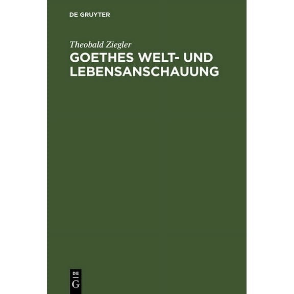 Goethes Welt- und Lebensanschauung, (Hardcover)