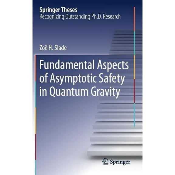 Springer Theses Fundamental Aspects of Asymptotic Safety in Quantum Gravity, (Hardcover)