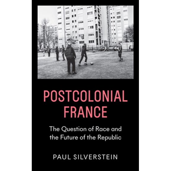 Pre-Owned Postcolonial France: Race, Islam, and the Future of the Republic Paperback